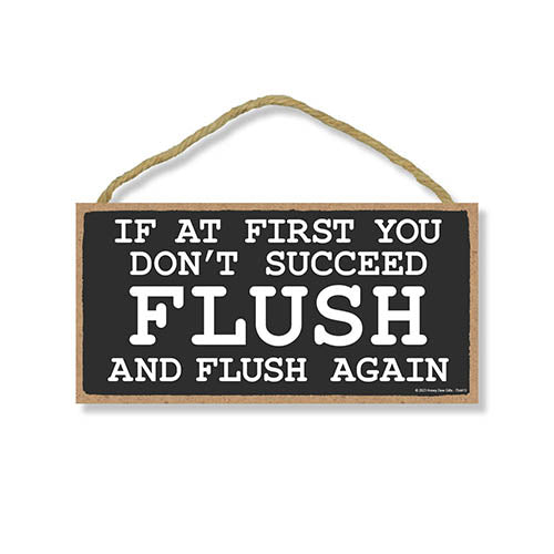 If At First You Don't Succeed Flush And Flush Again, 5 inch by 10 inch, Funny Bathroom Wood Sign, Restroom Decor, Funny Wall Decor