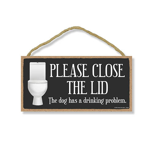 Please Close the Lid the Dog Has a Drinking Problem, 5 inch by 10 inch, Funny Wooden Sign, Funny Bathroom Decor, Dog Signs