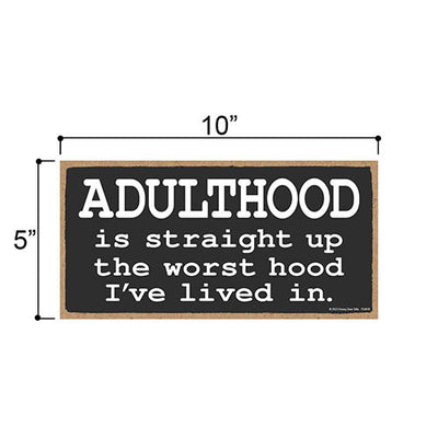 Adulthood is Straight Up the Worst Hood I've Lived In, 10 inch by 5 inch, Signs for Home Decor, Office Decor Humor, Funny Wood Signs, Gag Gifts for Adults, 754439