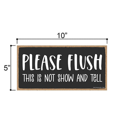 Please Flush This is Not Show and Tell, 10 inch by 5 inch, Made in USA, Funny Bathroom Art, Funny Wall Décor, Restroom Signs, Wooden Signs, Funny Home Décor