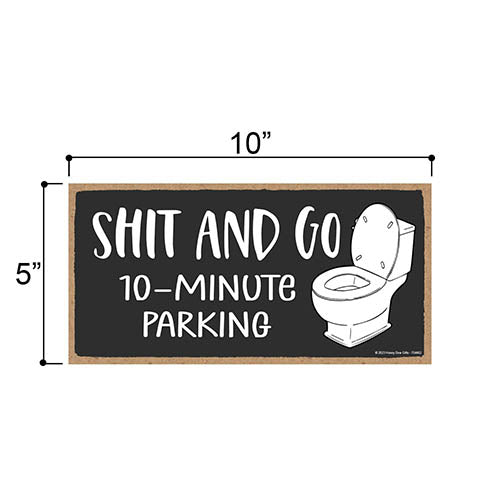 Shit and Go 10 Minute Parking, 10 inch by 5 inch, Funny Bathroom Signs, Bathroom Wall Decor, Restroom Wood Sign