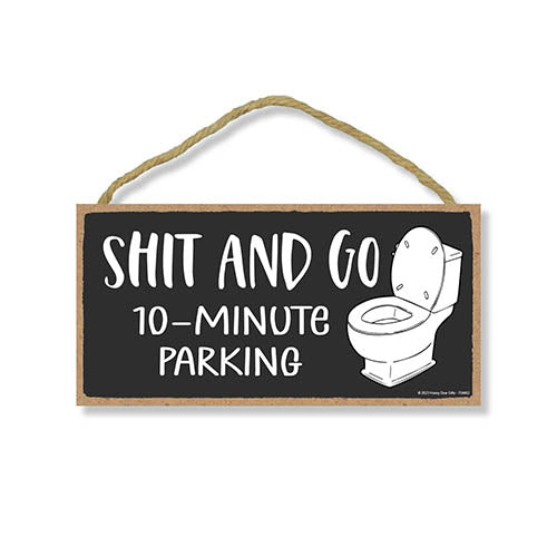 Shit and Go 10 Minute Parking, 10 inch by 5 inch, Funny Bathroom Signs, Bathroom Wall Decor, Restroom Wood Sign