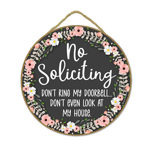 No Soliciting Don't Ring My Doorbell Don't Even Look at My House, 10 inch Round, Made in USA, Funny No Solicitors Sign, Front Door Wreath, Door Signs, Wooden Signs
