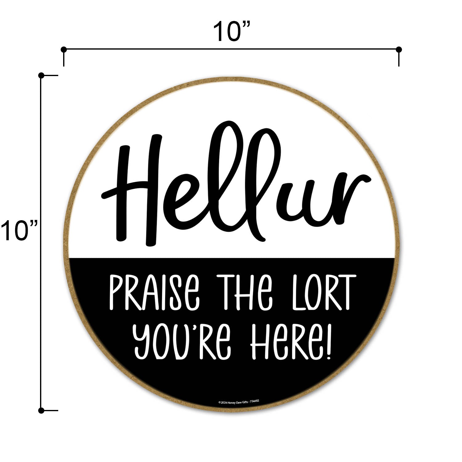 Hellur Praise the Lort You're Here, Front Door Decor, Front Porch Decor, Funny Door Signs, Housewarming Gift, Welcome Round Sign, 10 inch by 10 inch