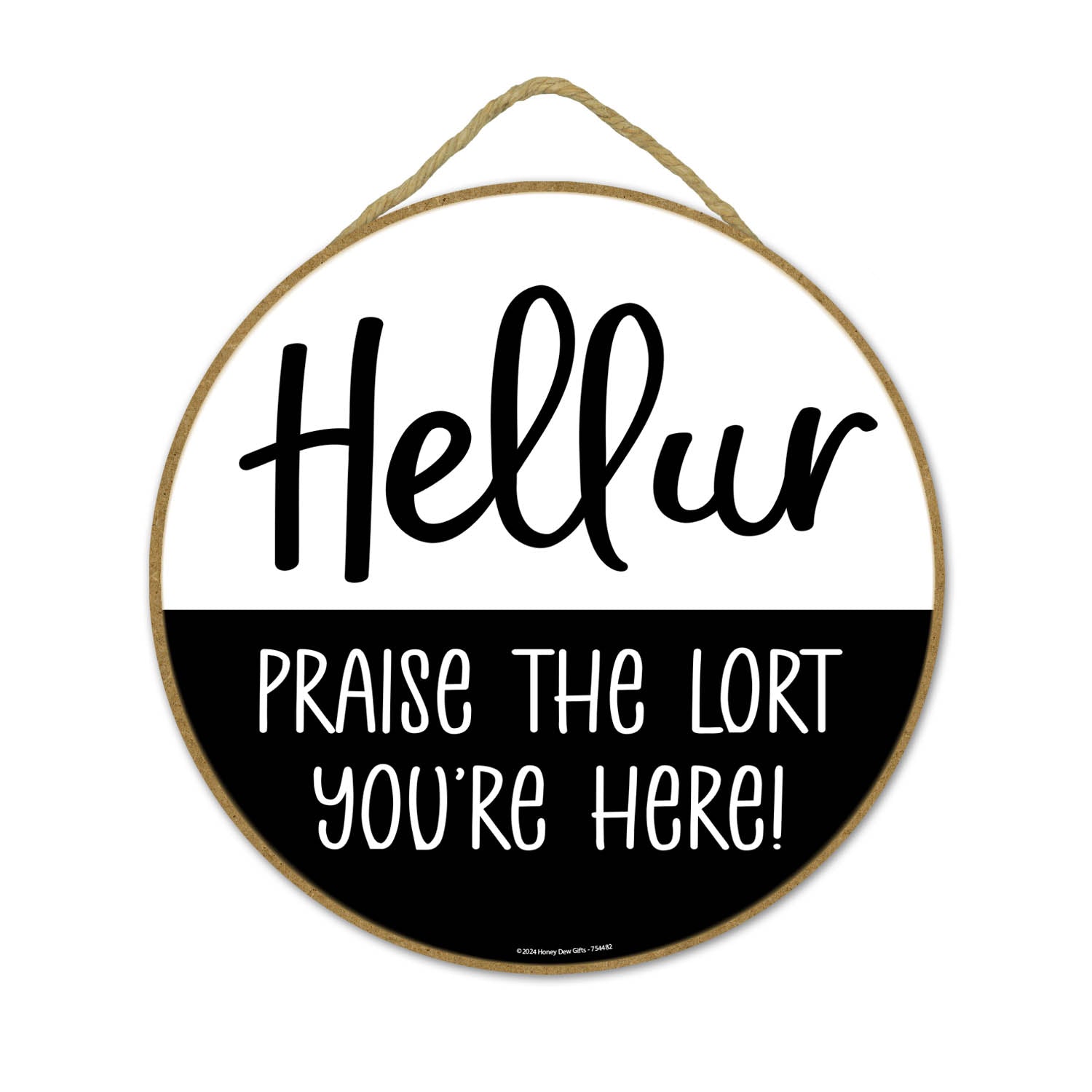 Hellur Praise the Lort You're Here, Front Door Decor, Front Porch Decor, Funny Door Signs, Housewarming Gift, Welcome Round Sign, 10 inch by 10 inch