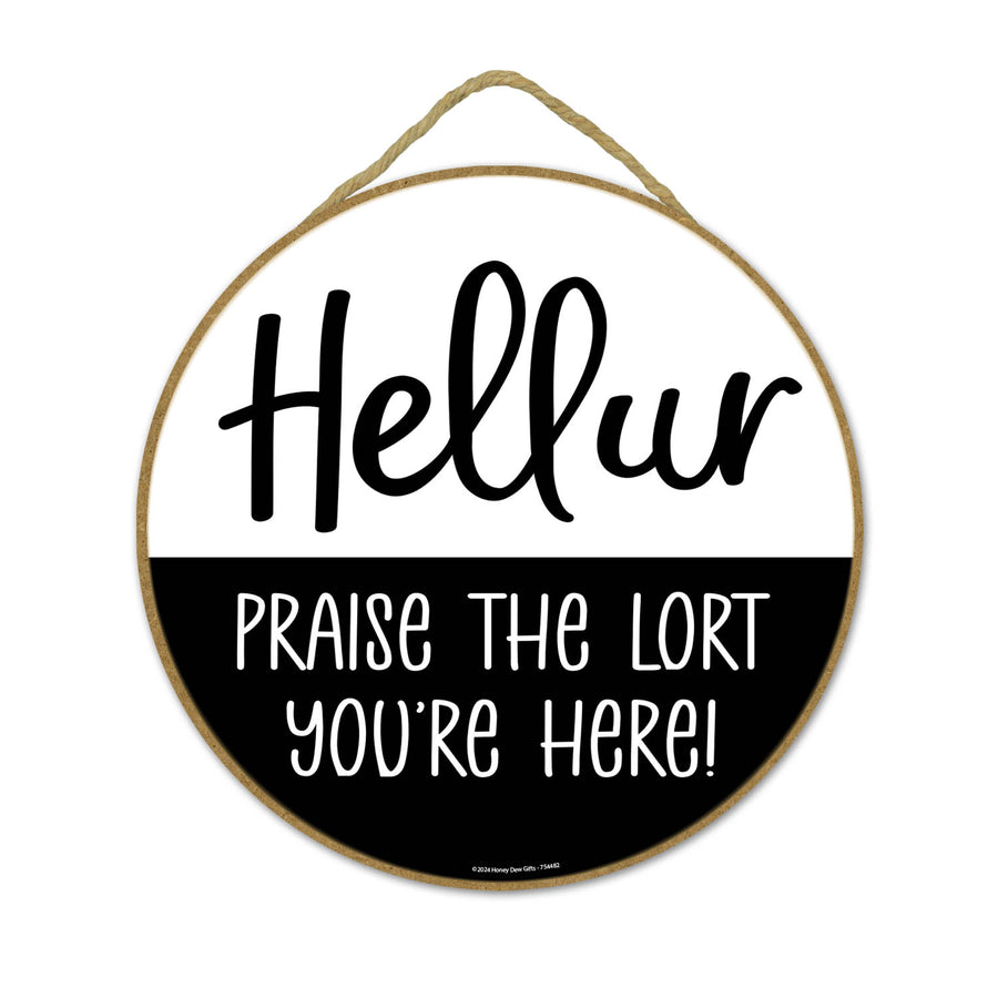 Hellur Praise the Lort You're Here, Front Door Decor, Front Porch Decor, Funny Door Signs, Housewarming Gift, Welcome Round Sign, 10 inch by 10 inch