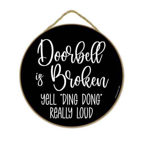 Doorbell is Broken Yell Ding Dong Really Loud, Front Door Decor, Front Porch Decor, Funny Door Round Signs, Housewarming Gift, 10 inch by 10 inch