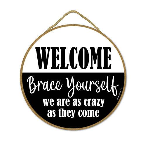 Welcome Brace Yourself We are as Crazy as They Come, Front Door Decor, Funny Door Signs, Door Signs For Home, Funny Wooden Sign, Housewarming Gift, 10 inch Round