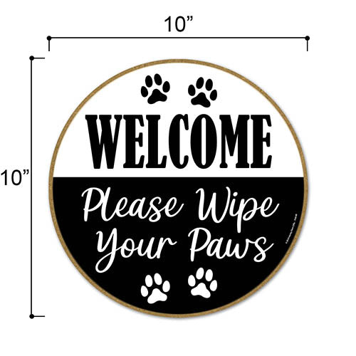 Welcome Please Wipe Your Paws, Funny Home Decor, Dog Hanging Sign, Door Signs for Home, Funny Round Sign, Dog Lover Gifts, Fur Moms, 10 inch by 10 inch