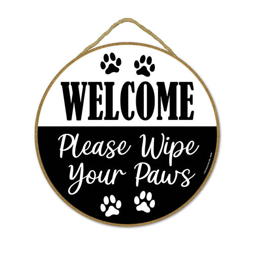 Welcome Please Wipe Your Paws, Funny Home Decor, Dog Hanging Sign, Door Signs for Home, Funny Round Sign, Dog Lover Gifts, Fur Moms, 10 inch by 10 inch