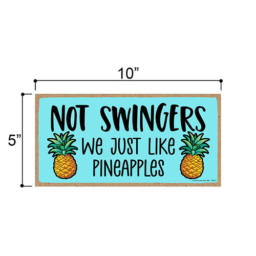 Not Swingers We Just Like Pineapples, Funny Wooden Signs, Pineapple Decor For Home, Funny Room Decor, Door Signs, Gag Gifts for Adults, 10 inch by 5 inch, 754553