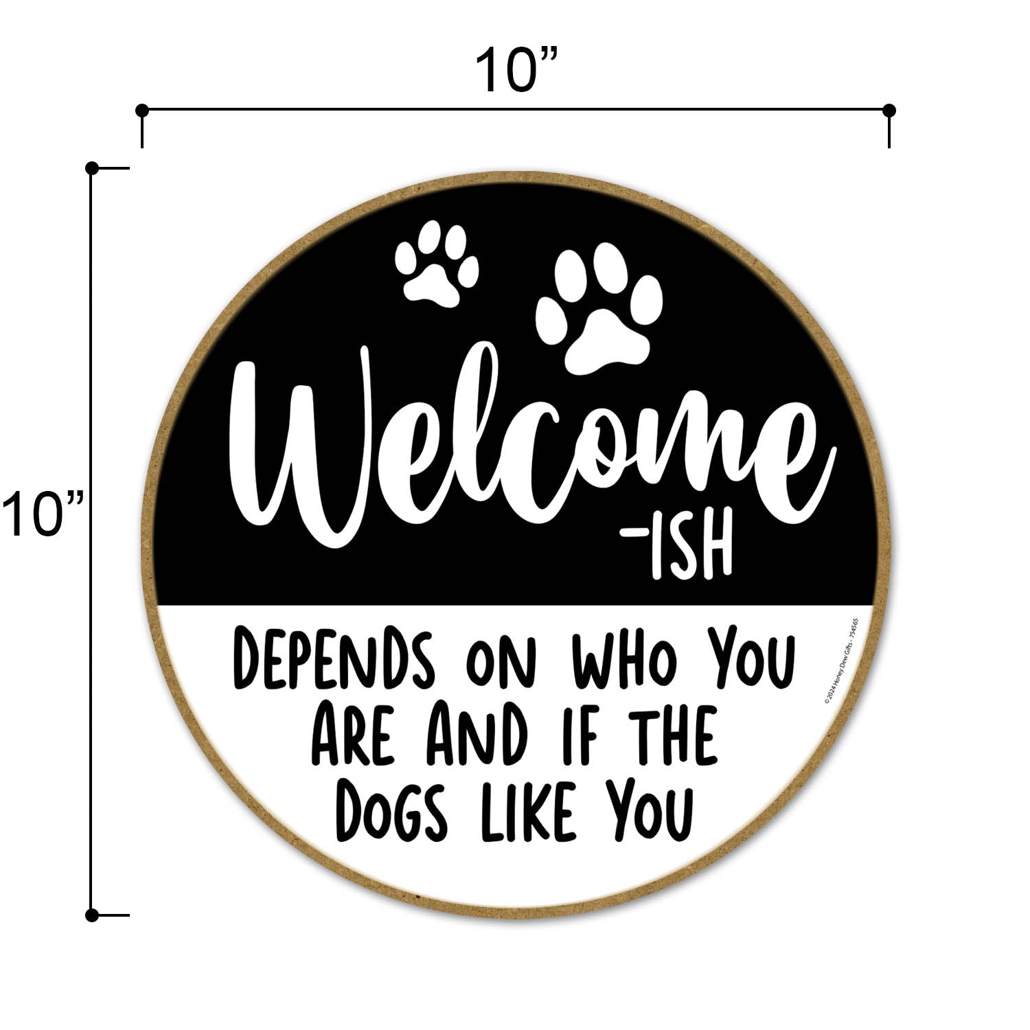 Welcome-ish Depends on Who You are and If the Dogs Like You, Funny Home Decor, Dog Hanging Sign, Door Signs For Home, Funny Round Sign, Dog Lover Gifts, 10 inch by 10 inch