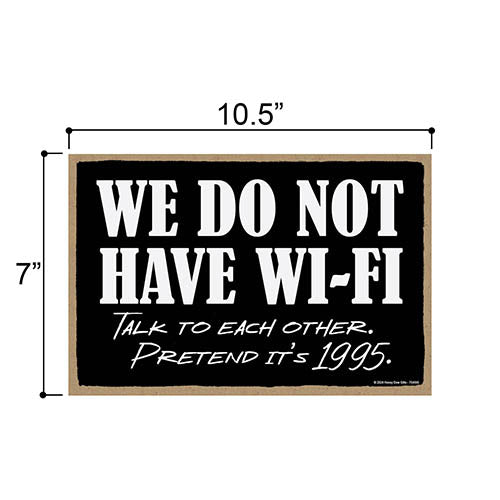 We Do Not Have WIFI Talk to Each Other Pretend it's 1995, 7 inch by 10.5 inch Hanging Wall Art, Decorative Sign, Home Decor, 754566