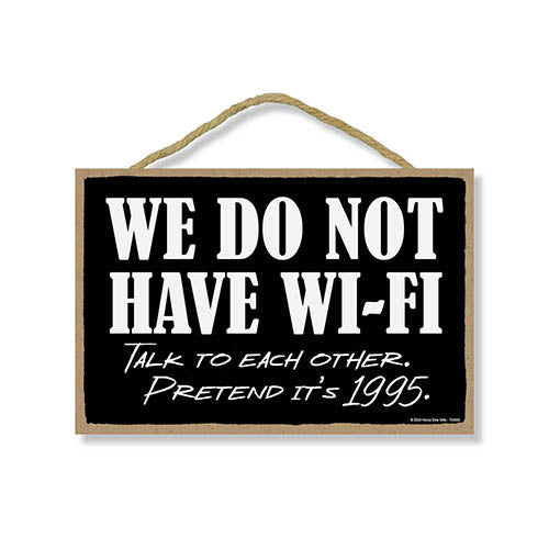 We Do Not Have WIFI Talk to Each Other Pretend it's 1995, 7 inch by 10.5 inch Hanging Wall Art, Decorative Sign, Home Decor, 754566