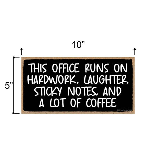 This Office Runs on Hardwork Laughter Sticky Notes and a Lot of Coffee, Funny Office Signs, Funny Wooden Signs, Funny Office Decor, Funny Coworker Gifts, 10 inch by 5 inch, Made in USA, 754569