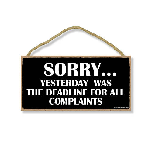 Sorry Yesterday Was the Deadline for All Complaints, Funny Office Signs, Funny Wooden Signs, Funny Wall Decor, Funny Room Decor, Funny Coworker Gifts, 10 inch by 5 inch, 754581