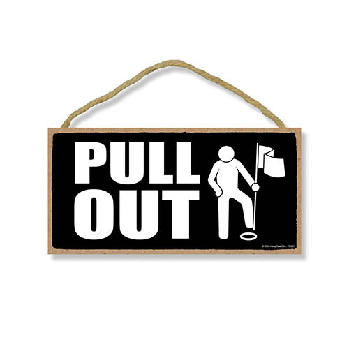 Pull Out, Funny Signs, Golf Wall Art, Wall Signs for Home Decor, Man Cave Decor, Wall Decor For Men, Gag Gifts for Adults, Gifts for Golfers, 10 inch by 5 Inch, 754627