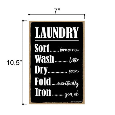 Laundry Sort Tomorrow, Wash Later, Iron Yea OK, 7 inch by 10.5 inch Hanging Wall Art, Decorative Sign, Home Decor, 754649