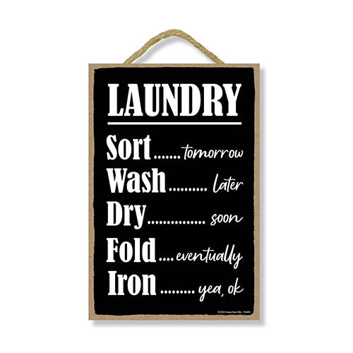 Laundry Sort Tomorrow, Wash Later, Iron Yea OK, 7 inch by 10.5 inch Hanging Wall Art, Decorative Sign, Home Decor, 754649