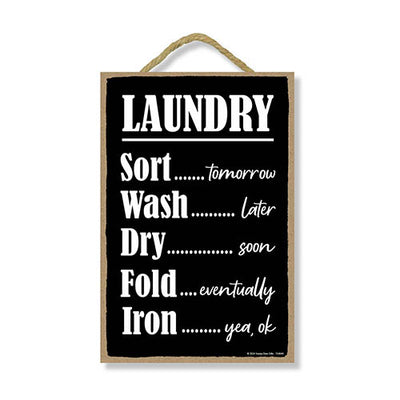 Laundry Sort Tomorrow, Wash Later, Iron Yea OK, 7 inch by 10.5 inch Hanging Wall Art, Decorative Sign, Home Decor, 754649