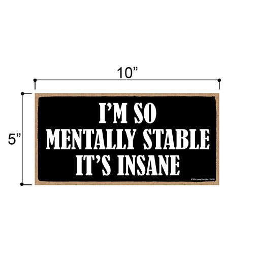 I'm so Mentally Stable It's Insane, Funny Room Decor, Funny Wooden Signs, Quotes Wall Decor Wood, Gag Gifts for Adults, Wall Art Funny, 10 inch by 5 Inch, 754705