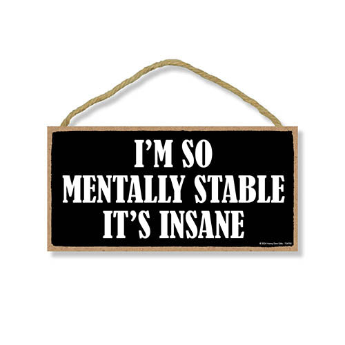 I'm so Mentally Stable It's Insane, Funny Room Decor, Funny Wooden Signs, Quotes Wall Decor Wood, Gag Gifts for Adults, Wall Art Funny, 10 inch by 5 Inch, 754705
