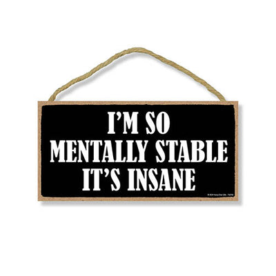 I'm so Mentally Stable It's Insane, Funny Room Decor, Funny Wooden Signs, Quotes Wall Decor Wood, Gag Gifts for Adults, Wall Art Funny, 10 inch by 5 Inch, 754705