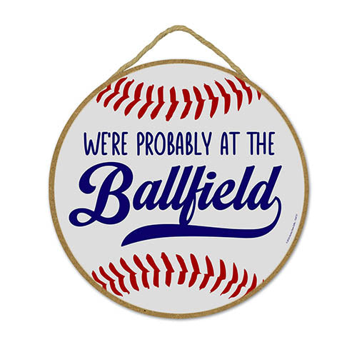 We're Probably at the Ballfield, Wall Hanging Sign, Wood Home Sign, Baseball Round Decor, Front Door Decorations, Door Signs For Home, Door Hanger Sign, 10 inch by 10 inch
