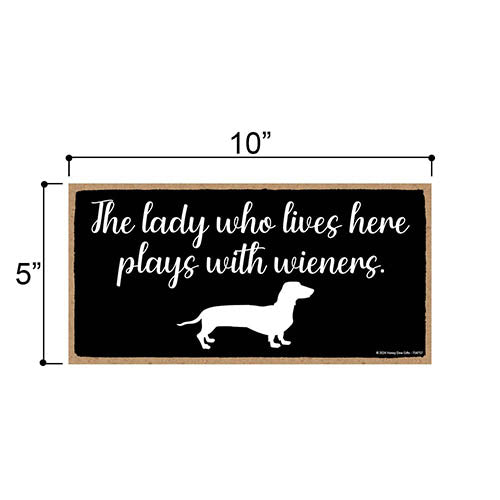 The Lady Who Lives Here Plays with Wieners, Funny Home Decor, Dog Hanging Sign, Door Signs for Home, Dachshund Gifts for Women, Dog Lover Gifts, Fur Moms, 10 inch by 5 Inch, 754757