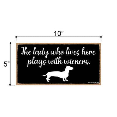 The Lady Who Lives Here Plays with Wieners, Funny Home Decor, Dog Hanging Sign, Door Signs for Home, Dachshund Gifts for Women, Dog Lover Gifts, Fur Moms, 10 inch by 5 Inch, 754757