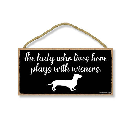 The Lady Who Lives Here Plays with Wieners, Funny Home Decor, Dog Hanging Sign, Door Signs for Home, Dachshund Gifts for Women, Dog Lover Gifts, Fur Moms, 10 inch by 5 Inch, 754757