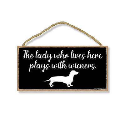 The Lady Who Lives Here Plays with Wieners, Funny Home Decor, Dog Hanging Sign, Door Signs for Home, Dachshund Gifts for Women, Dog Lover Gifts, Fur Moms, 10 inch by 5 Inch, 754757