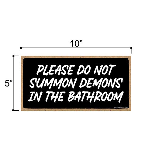 Please Do Not Summon Demons in the Bathroom, 5 inch by 10 inch, Made in USA, Funny Bathroom Wood Sign, Restroom Decor, Funny Wall Decor, 754819