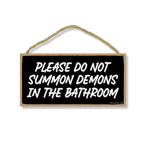 Please Do Not Summon Demons in the Bathroom, 5 inch by 10 inch, Made in USA, Funny Bathroom Wood Sign, Restroom Decor, Funny Wall Decor, 754819