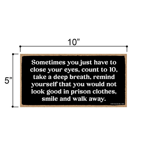 Close Your Eyes Count to 10, Not Look Good in Prison Clothes,10 inch by 5 inch, Wall Signs For Home Decor, Office Decor Humor, Garage Signs, Funny Wood Signs, 754841