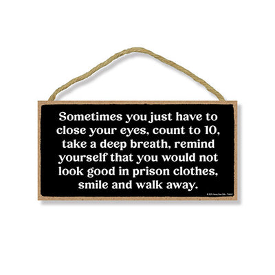 Close Your Eyes Count to 10, Not Look Good in Prison Clothes,10 inch by 5 inch, Wall Signs For Home Decor, Office Decor Humor, Garage Signs, Funny Wood Signs, 754841