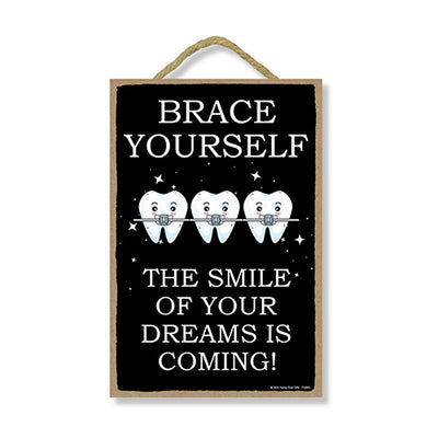 Brace Yourself The Smile of Your Dreams is Coming, 7 inch by 10.5 inch Dental Decorations, Tooth Sign, Tooth Decor, Dentist Decorations, 754860