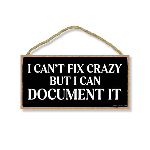 I Can't Fix Crazy But I Can Document It, Funny Office Wooden Signs, Wall Decor, Room Decor, Hilarious Coworker Gifts, 10 inch by 5 inch, 754870