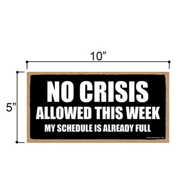 No Crisis Allowed this Week, Funny Office Signs, Wooden Wall Decor, Room Decor, Hilarious Coworker Gifts, 10 inch by 5 inch, 754871