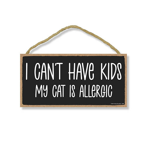 I Can't Have Kids My Cats are Allergic, 10 Inch by 5 Inch, Wall Hanging Sign, Pet Themed Home Decor, Cat Humor Quote Sign, Cat Presents for Cat Lovers, Cat Home Sign, Cat Decor Gifts