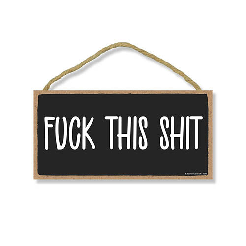 Fuck this Shit, 10 inch by 5 inch, Inappropriate Wall Decor, Funny Office Signs, Funny Room Decor, Wood Sign Art, Hanging Wall Art, Home Decor Gifts, Wall Hanging Decor