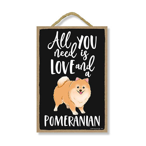 All You Need is Love and a Pomeranian Wooden Home Decor for Dog Pet Lovers, Hanging Decorative Wall Sign, 7 Inches by 10.5 Inches
