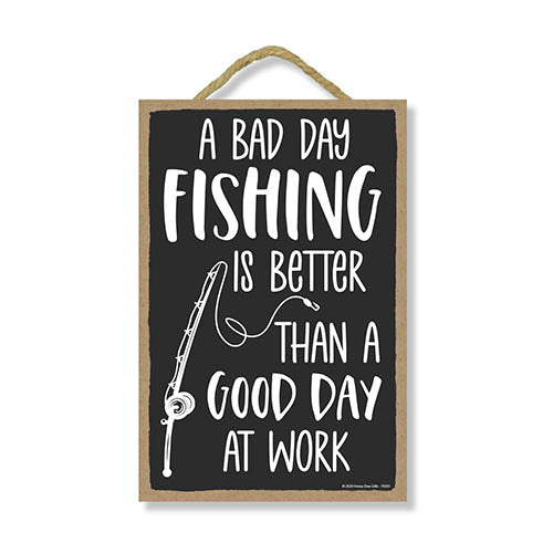 A Bad Day of Fishing is Better Than A Good Day at Work 7 inch by 10.5 inch Wooden Hanging Signs Decor, Funny Fishing Gifts, Decor for Man Cave