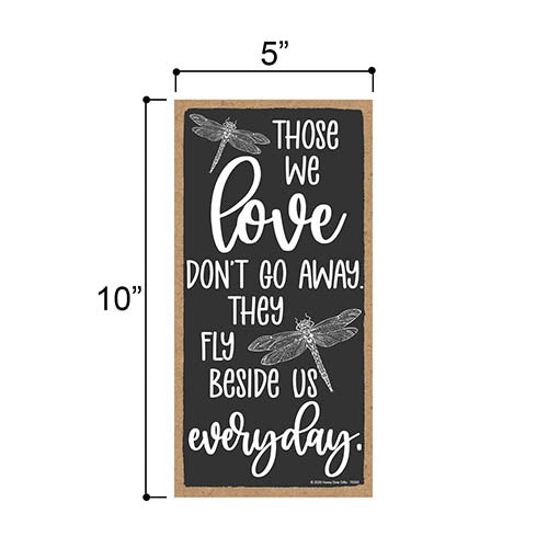 Those We Love Don’t Go Away, They Fly Beside Us Everyday, Condolence Firefly Gifts for Women, Sympathy Wall Decor Sign, Memorial Signs for Loss of Loved One, 5 Inches by 10 Inches