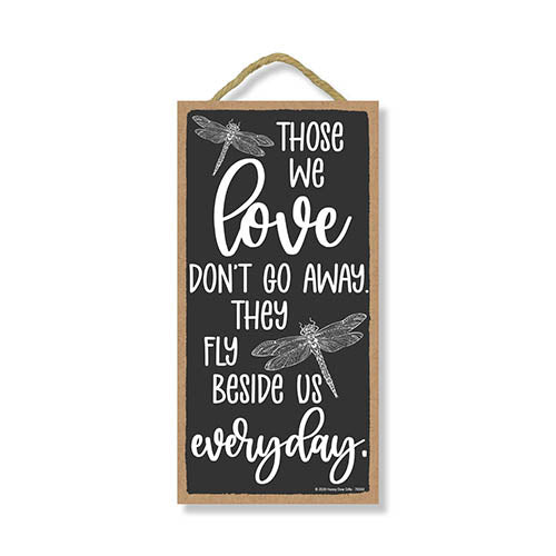 Those We Love Don’t Go Away, They Fly Beside Us Everyday, Condolence Firefly Gifts for Women, Sympathy Wall Decor Sign, Memorial Signs for Loss of Loved One, 5 Inches by 10 Inches