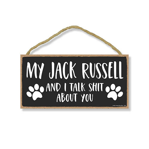My Jack Russell and I Talk Shit About You, 10 inches by 5 inches, Dog Lover Decor, Jack Russell Terrier Gifts, Jack Russell Sign, Jack Russell Mom, Pet Quote, Dog Mom, Pet Lover