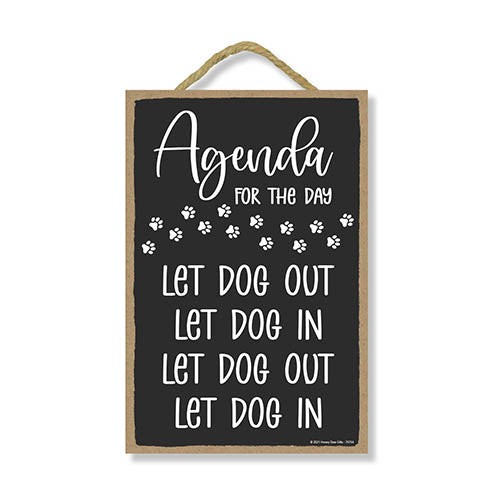 Agenda for the Day Let Dog Out Let Dog In, 7 inch by 10.5 inch, Made In USA, Dog Hanging Sign, Dog Signs for Home Decor, Gift for Pet Lovers, Fur Moms, Dog Gifts, Dog Wall Decor
