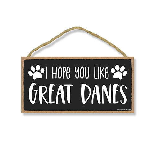 I Hope You Like Great Danes, 10 Inches by 5 Inches, Dog Signs for Home Decor, Great Dane Decor, Great Dane Gifts, Great Dane Mom, Great Dane Gifts for Women