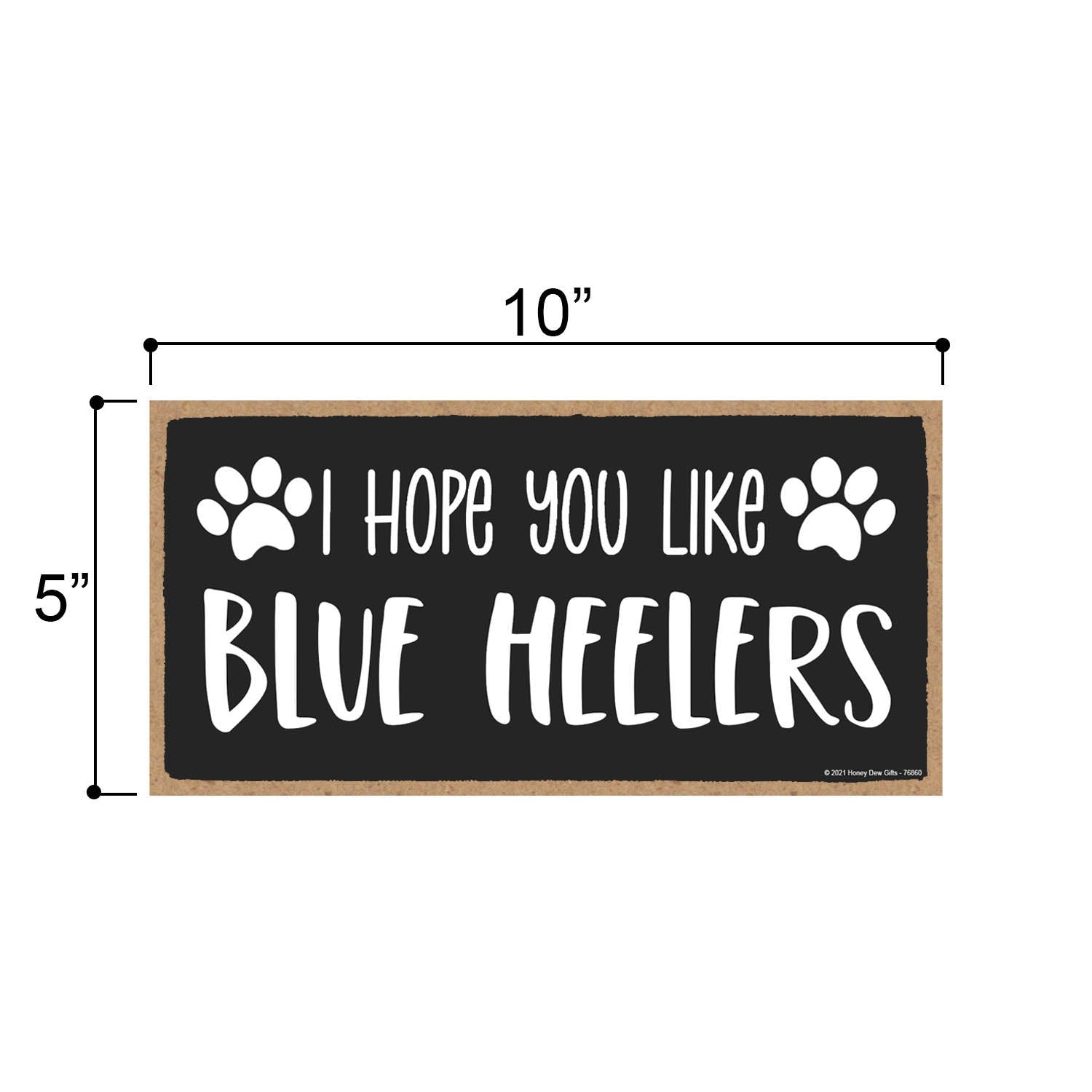 I Hope You Like Blue Heelers, 10 Inch by 5 Inch, Wall Hanging Sign, Blue Heeler Wall Decor, Dog Lover Signs, Blue Heeler Gifts, Blue Heeler Items, 76860