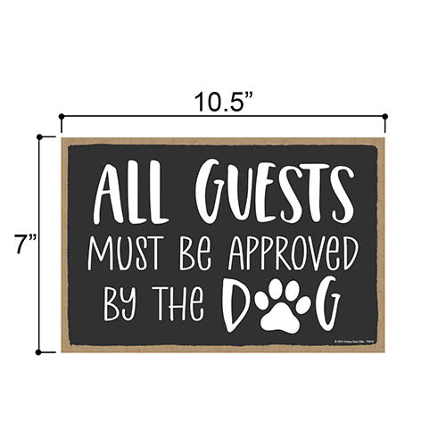 All Guests Must be Approved by the Dog, 10.5 inches by 7 inches, Dog Signs For Home Decor, Gift for Pet Lovers, Fur Moms, Pet Lover, Dog Gifts
